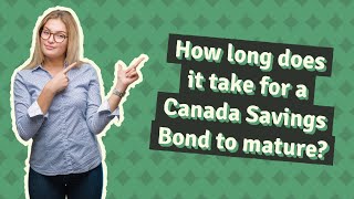 How long does it take for a Canada Savings Bond to mature?