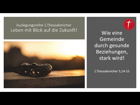 Wie eine Gemeinde durch gesunde Beziehungen, stark wird! | 1.Thessalonicher 5, 14-15