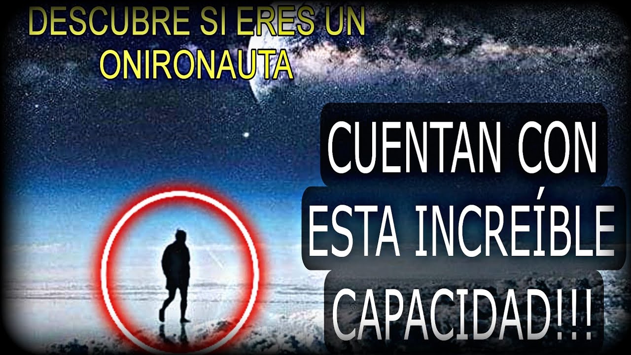 Los ONIRONAUTAS Exploradores del MUNDO ONIRICO|| Soñadores naturales!!!