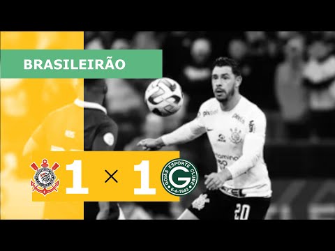 CORINTHIANS 1 x 1 GOIÁS - CAMPEONATO BRASILEIRO 2023; VEJA OS GOLS
