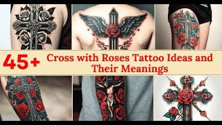 45+ Cross with Roses Tattoo Ideas and Their Meanings
