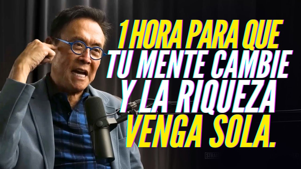 1 HORA PARA DEJAR DE SER UN POBRETÓN (PARTE 6) CAMBIA TU MENTE Y LA RIQUEZA VENDRÁ SOLA #kiyosaki