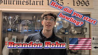 Brandon Bohn and His STORY, how He go into Bowling!