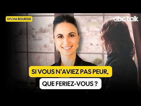 Si vous n'aviez pas peur ! que feriez-vous ? - Sylvia BOURGIS