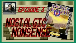 Another World (Out of this World) - Nostalgic Nonsense - Episode 3