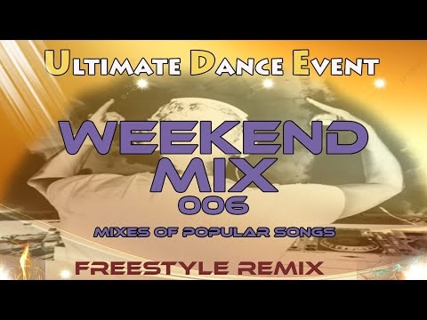 Freestyle Remix ♫ Weekend Mix 006