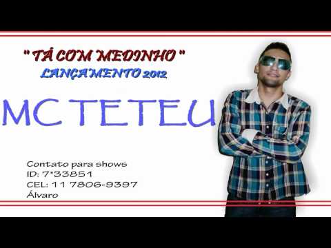 MC TETEU - TA COM MEDINHO ♫ LANÇAMENTO  2012 DJ ERÉ