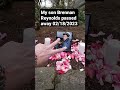 R.I.P Brennan Andrew Reynolds - Love ya' Man - Dad