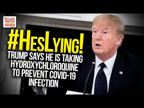 #HesLying! Trump Says He Is Taking Hydroxychloroquine To Prevent Coronavirus Infection