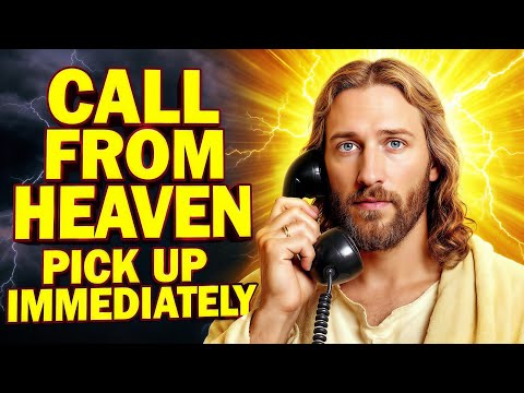 🔴GOD SAYS: CALL FROM HEAVEN PICK UP IMMEDIATELY | Gods Message Now | God Helps | God Message Today
