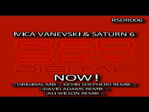 Ivica Vanevski & Saturn 6 - Now! (Ali Wilson Tekelec Remix)