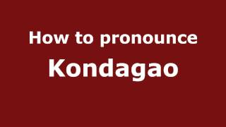 How to pronounce Kondagao