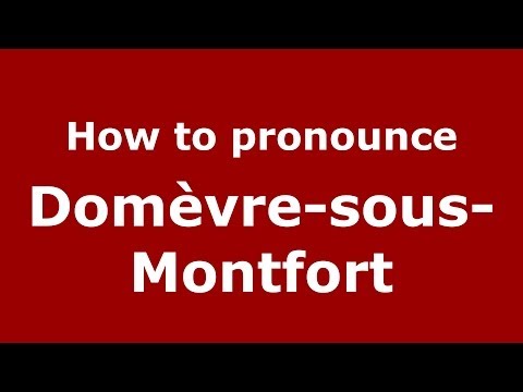 How to pronounce Domèvre-sous-Montfort (French/France) - PronounceNames.com