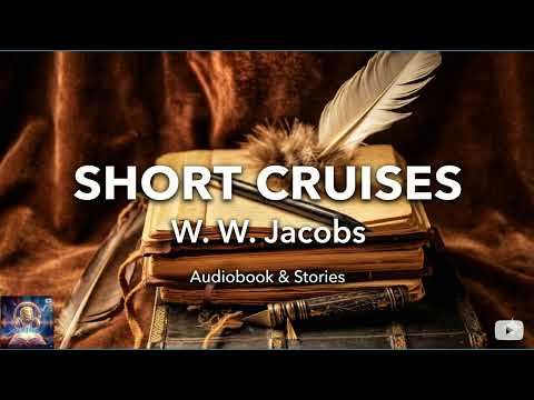 Short Cruises by W W Jacobs — free full audiobook