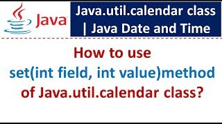 How to use set(int field, int value)method of Java.util.calendar class?