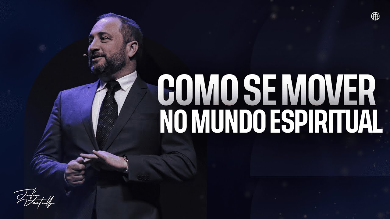 Como se mover no mundo espiritual | Julio Vertullo