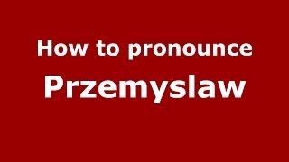 How to pronounce Przemysław