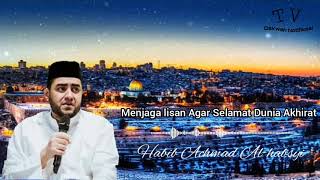 Download lagu Menjaga lisan agar kamu selamat dunia & akhirat : Ustadz habib Achmad Al-habsyi mp3