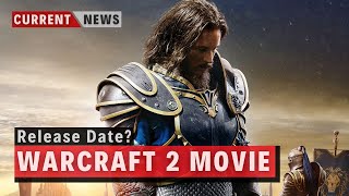 Warcraft 2 Movie Release Date? 2021 News