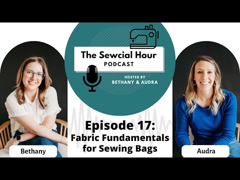 Episode 17: Fabric Fundamentals for Sewing Bags