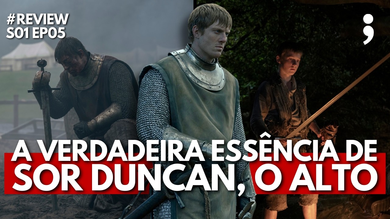 A VERDADEIRA ESSÊNCIA de SOR DUNCAN, O ALTO! | O Cavaleiro dos Sete Reinos | S01EP05