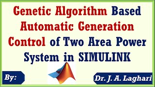 Genetic Algorithm Based Automatic Generation Control of Two Area Power System | Dr. J. A. Laghari