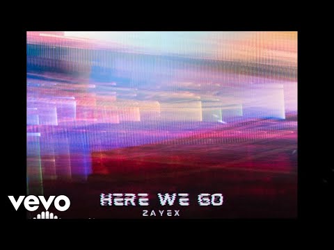 Zayex - Here We Go