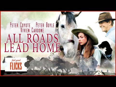 Touching Family Drama I All Roads Lead Home | Feel Good Flicks