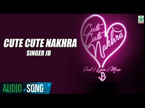 Cute Cute Nakhra