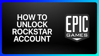How To Unlock Rockstar Account From Epic Games Tutorial