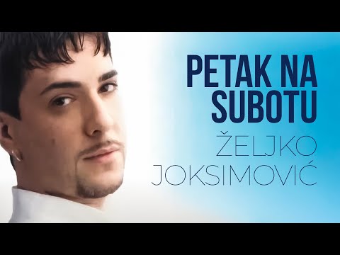 Željko Joksimović - Petak na subotu [Official Music Audio 2001]