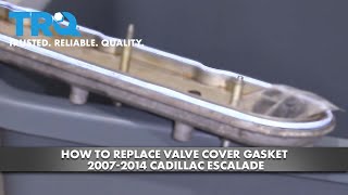 How To Replace Valve Cover Gasket 2007-2014 Cadillac Escalade