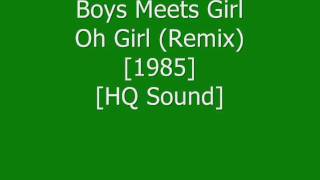 [1985] Boy Meets Girl - Oh Girl (Remix) - HQ Sound