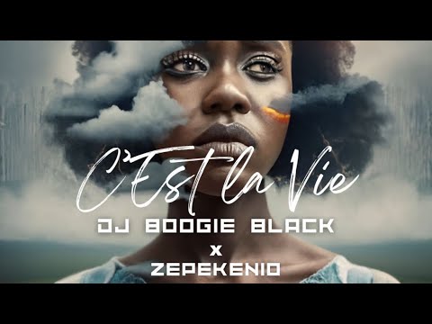 DJ BOOGIE BLACK FEAT ZEPEKENIO - C’EST LA VIE