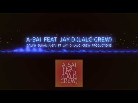 DALINI EUKAU 2025 A-SAI FT JAY D LALO CREW PRODUCTIONS