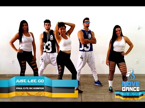 JUST LET GO - PAUL G FEAT e MC KORINGA - Move Dance Brasil - Coreografia