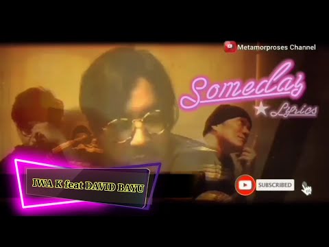 Iwa K x David Bayu - Someday (Musik Video Lirik)