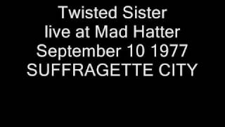 Twisted Sister - SUFFRAGETTE CITY  - live Mad Hatter - Sep 10 1977 - 17 of 22