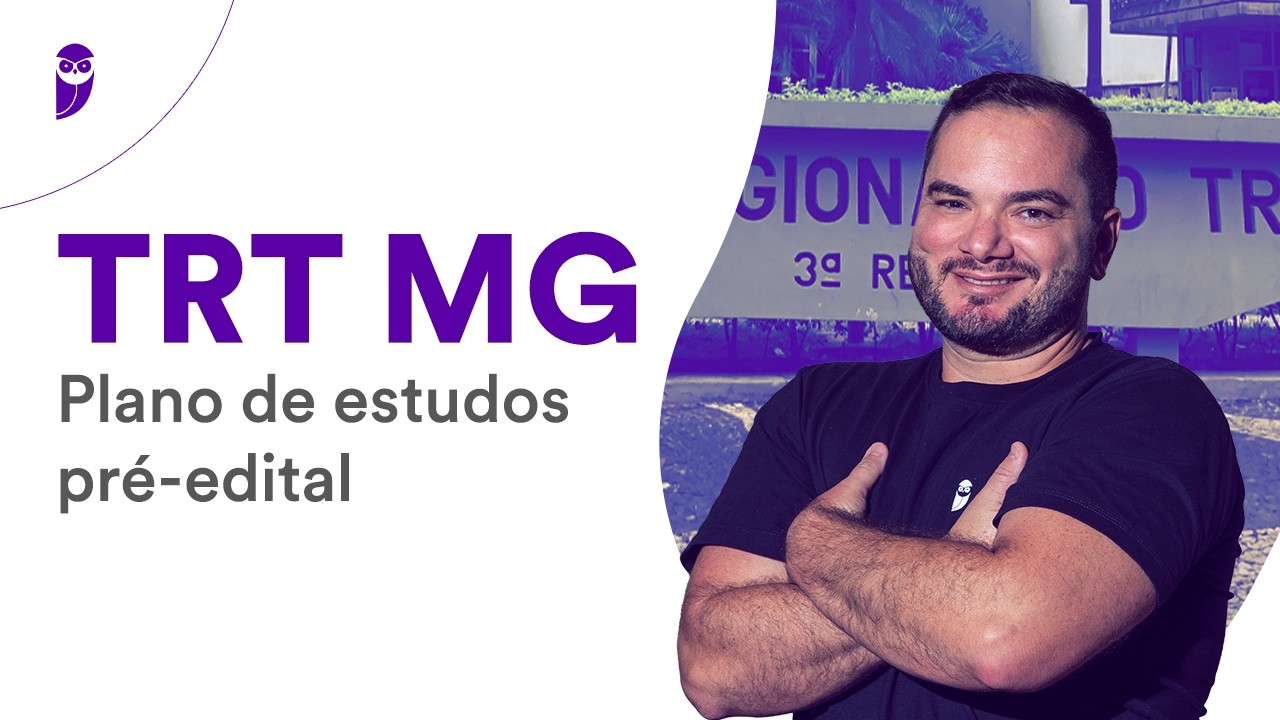 Concurso TRT MG: Plano de estudos pré-edital