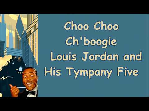 Choo Choo Ch'boogie  Louis Jordan and His Tympany Five with Lyrics