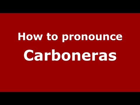 How to pronounce Carboneras