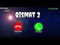 Qismat 2 Song Ringtone Status