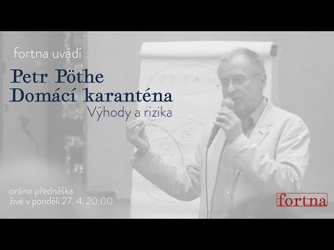 Petr Pöthe: Domácí karanténa - výhody a rizika (záznam - 27.4.2020)