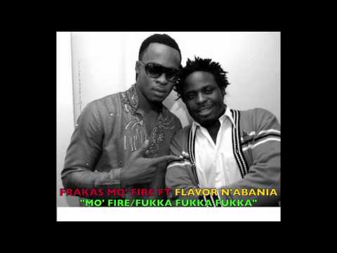 FRAKAS MO'FIRE ft FLAVOR N'ABANIA-"MO FIRE-FUKKA FUKKA FUKKA"
