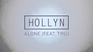 Hollyn - Alone (Feat  TRU) [Official Audio]