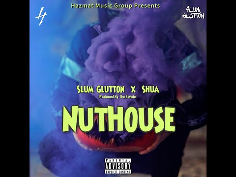 Nut House - Slum Glutton feat Shua