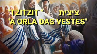 " A ORLA DAS VESTES"  ציצית   "TZITZIT"