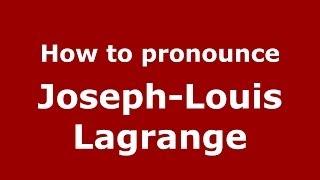 How to pronounce Joseph-Louis Lagrange