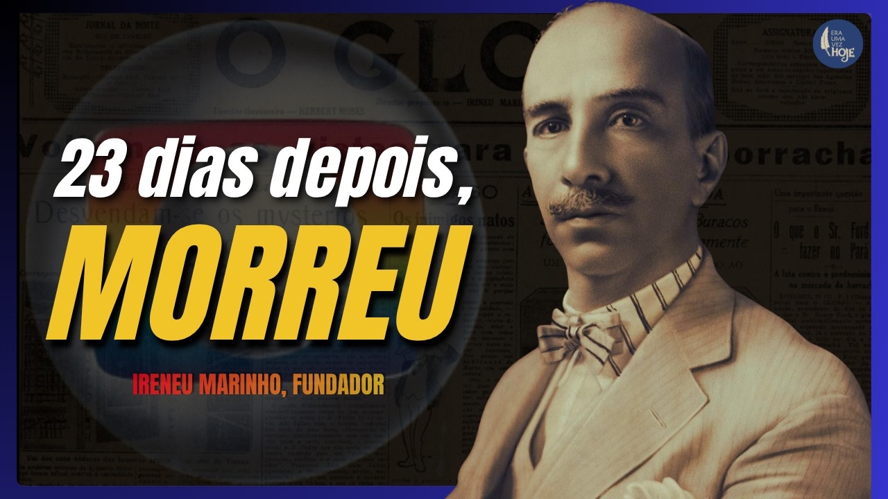 O pai que fundou O GLOBO e morreu 23 dias depois: a origem do Império Marinho