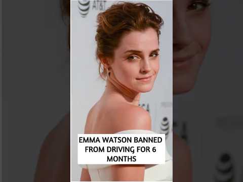 EMMA WATSON BANNED FROM DRIVING FOR SERIOUS OFFENSES.